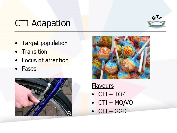 CTI Adapation • • Target population Transition Focus of attention Fases Flavours • CTI