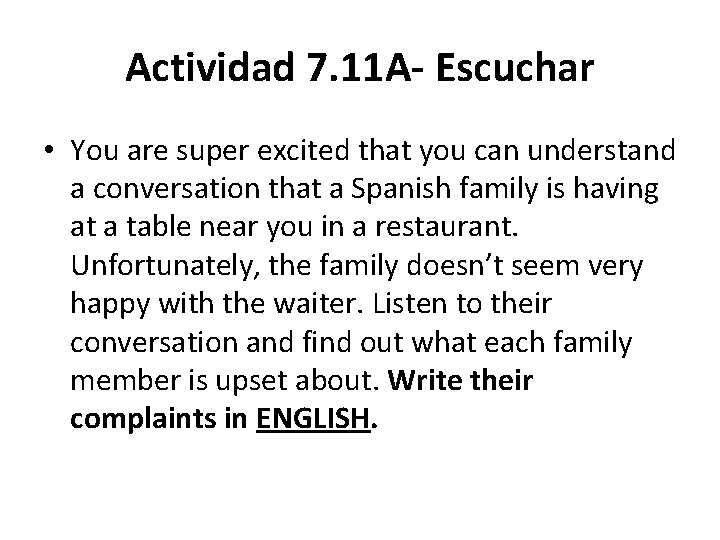 Actividad 7. 11 A- Escuchar • You are super excited that you can understand