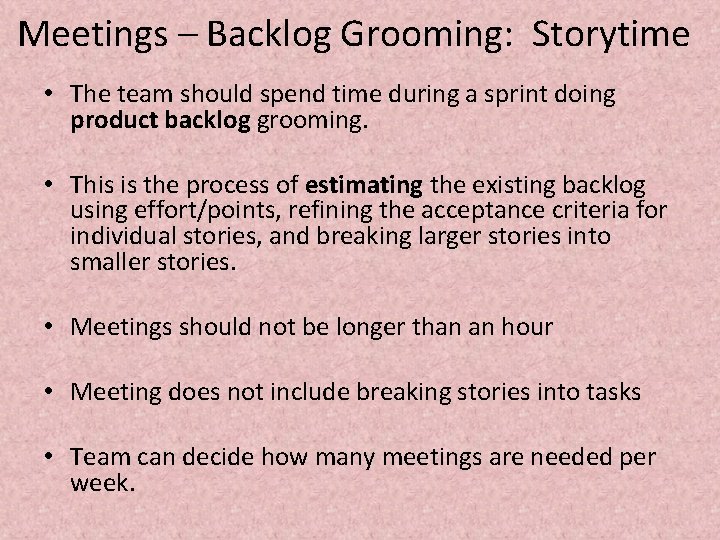 Meetings – Backlog Grooming: Storytime • The team should spend time during a sprint