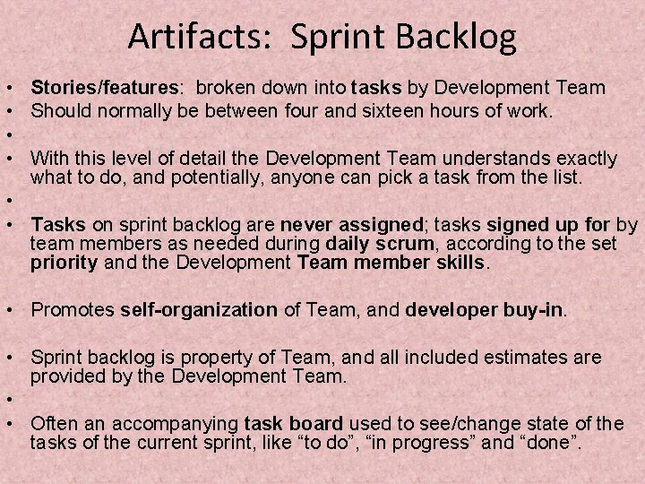 Artifacts: Sprint Backlog • • Stories/features: broken down into tasks by Development Team Should
