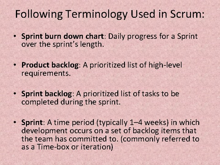 Following Terminology Used in Scrum: • Sprint burn down chart: Daily progress for a