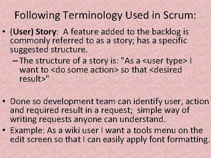Following Terminology Used in Scrum: • (User) Story: A feature added to the backlog