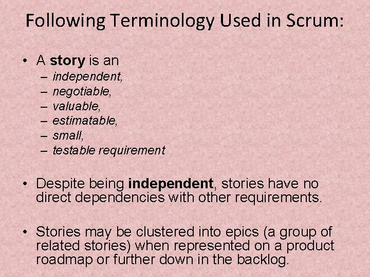 Following Terminology Used in Scrum: • A story is an – – – independent,
