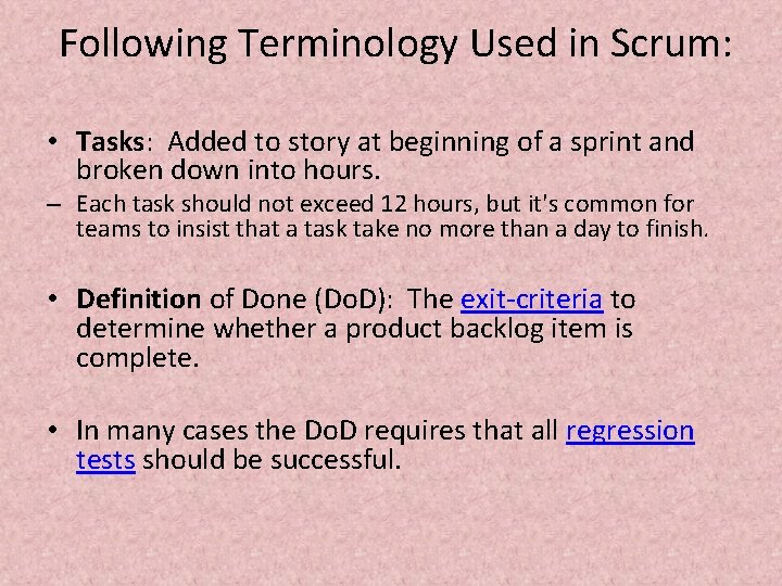  Following Terminology Used in Scrum: • Tasks: Added to story at beginning of