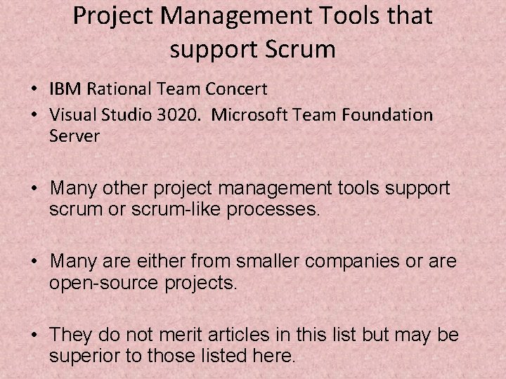 Project Management Tools that support Scrum • IBM Rational Team Concert • Visual Studio