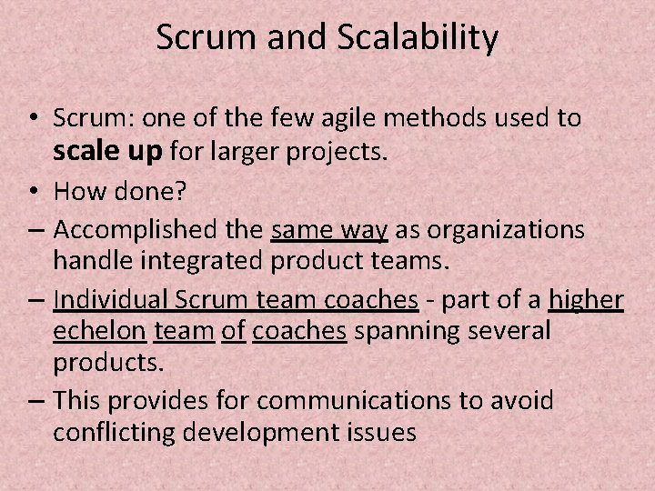 Scrum and Scalability • Scrum: one of the few agile methods used to scale