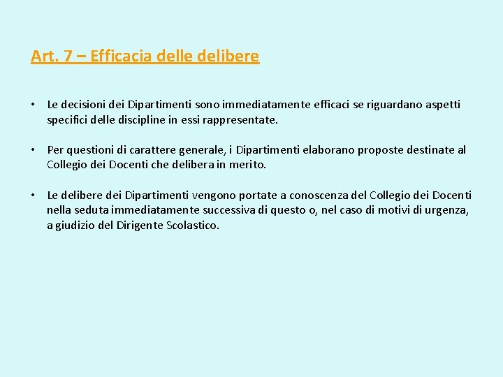 Art. 7 – Efficacia delle delibere • Le decisioni dei Dipartimenti sono immediatamente efficaci