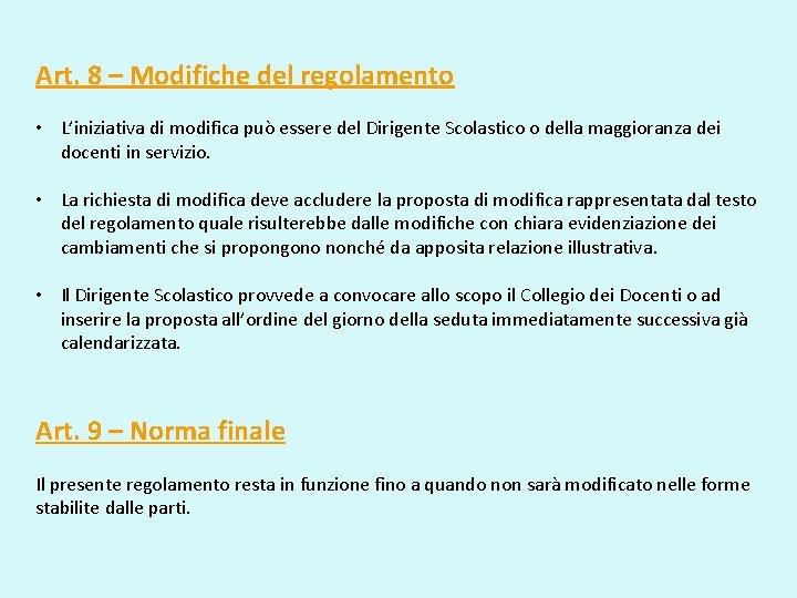 Art. 8 – Modifiche del regolamento • L’iniziativa di modifica può essere del Dirigente