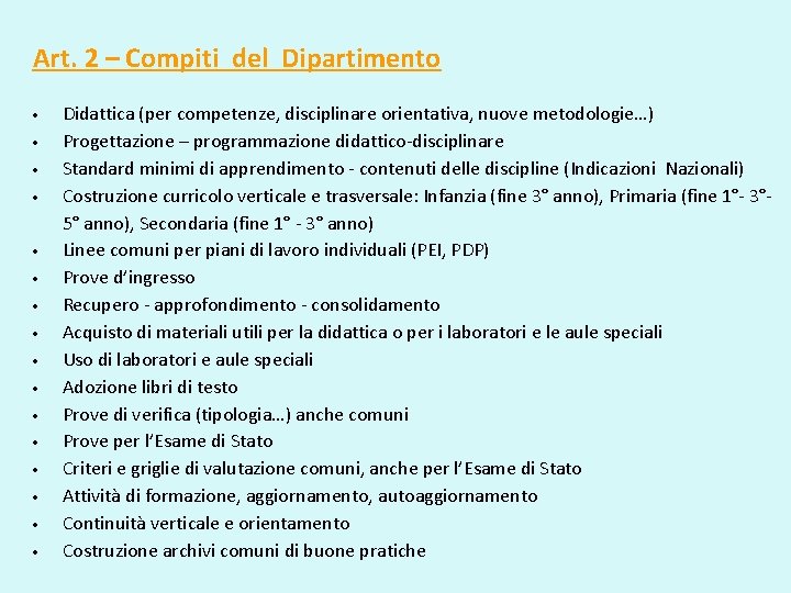 Art. 2 – Compiti del Dipartimento Didattica (per competenze, disciplinare orientativa, nuove metodologie…) Progettazione