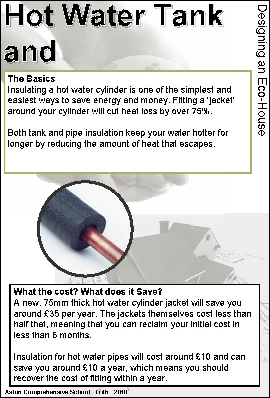The Basics Insulating a hot water cylinder is one of the simplest and easiest
