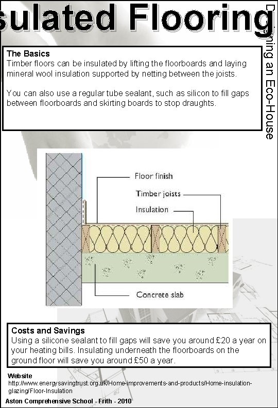 The Basics Timber floors can be insulated by lifting the floorboards and laying mineral