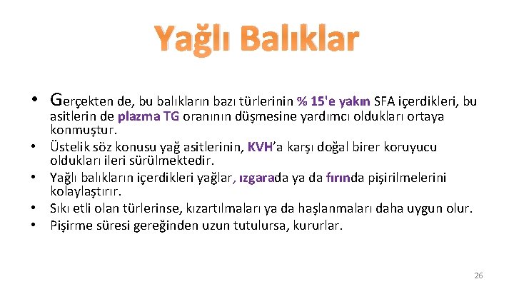 Yağlı Balıklar • Gerçekten de, bu balıkların bazı türlerinin % 15'e yakın SFA içerdikleri,