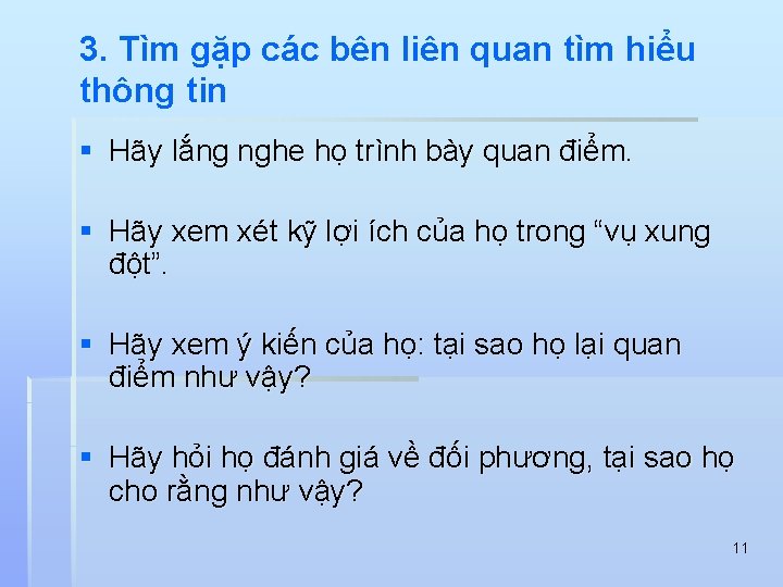 3. Tìm gặp các bên liên quan tìm hiểu thông tin § Hãy lắng