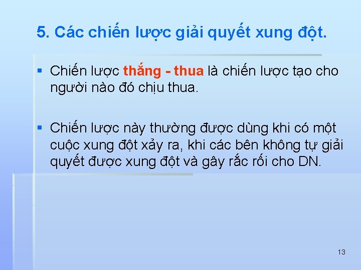 5. Các chiến lược giải quyết xung đột. § Chiến lược thắng - thua