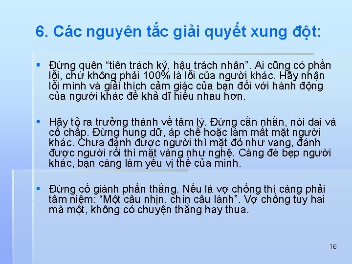 6. Các nguyên tắc giải quyết xung đột: § Đừng quên “tiên trách kỷ,