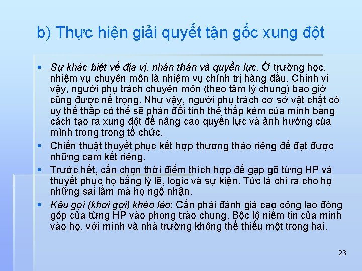 b) Thực hiện giải quyết tận gốc xung đột § Sự khác biệt về