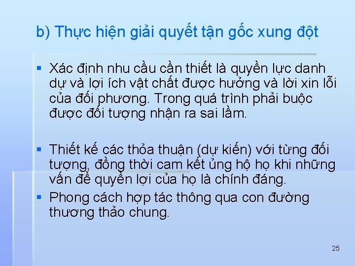 b) Thực hiện giải quyết tận gốc xung đột § Xác định nhu cần