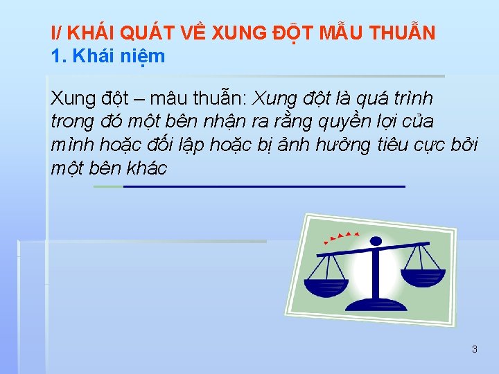 I/ KHÁI QUÁT VỀ XUNG ĐỘT MẪU THUẪN 1. Khái niệm Xung đột –