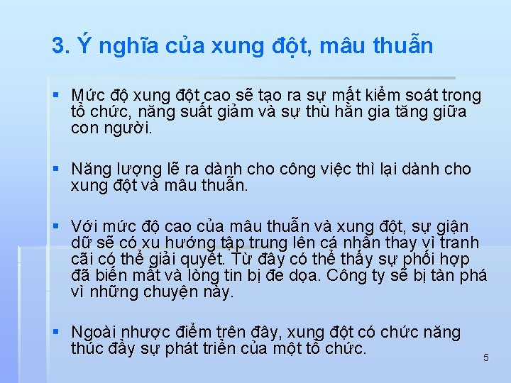 3. Ý nghĩa của xung đột, mâu thuẫn § Mức độ xung đột cao