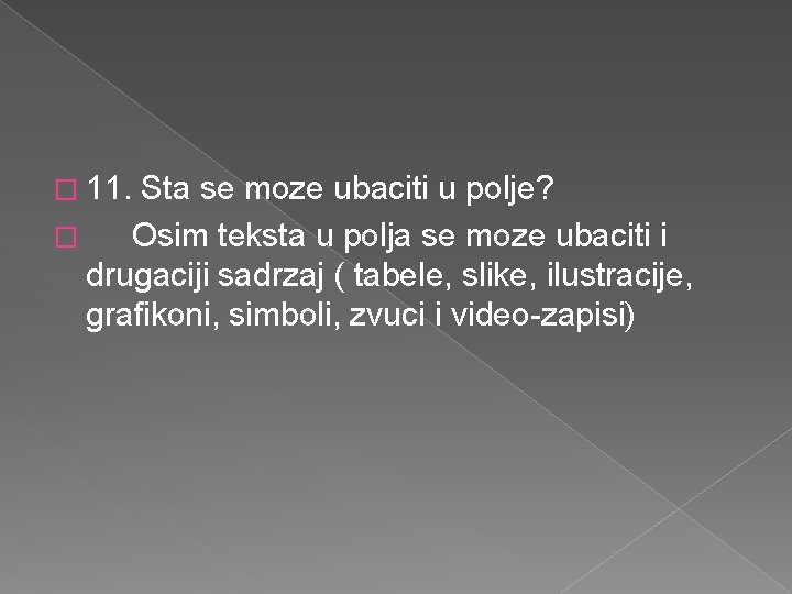 � 11. Sta se moze ubaciti u polje? � Osim teksta u polja se