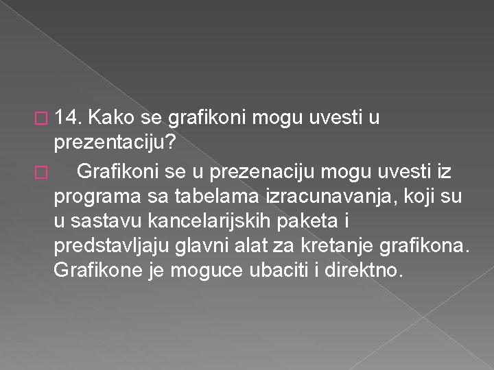 � 14. Kako se grafikoni mogu uvesti u prezentaciju? � Grafikoni se u prezenaciju