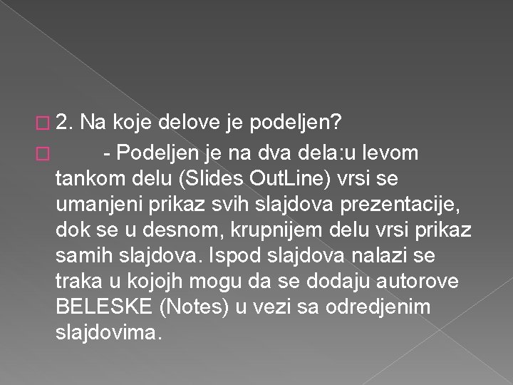 � 2. Na koje delove je podeljen? � - Podeljen je na dva dela: