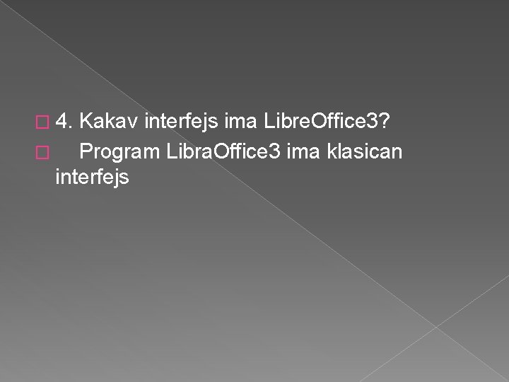 � 4. Kakav interfejs ima Libre. Office 3? � Program Libra. Office 3 ima