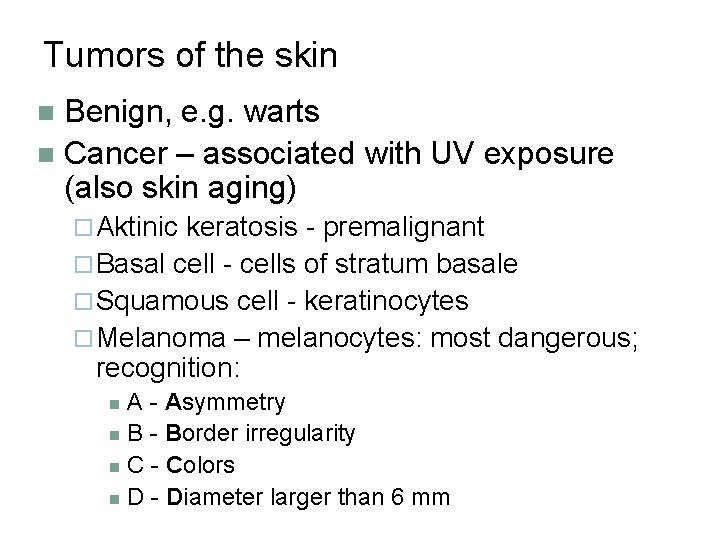 Tumors of the skin Benign, e. g. warts n Cancer – associated with UV