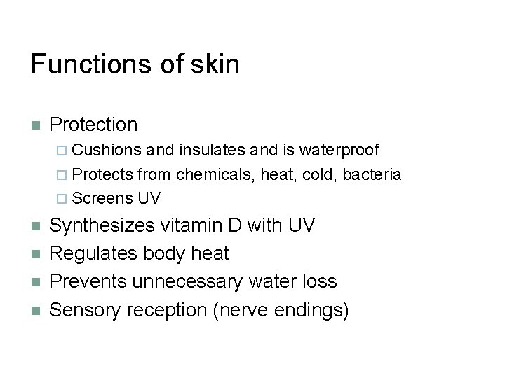 Functions of skin n Protection ¨ Cushions and insulates and is waterproof ¨ Protects