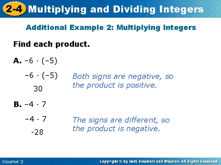 2 -4 Multiplying and Dividing Integers Additional Example 2: Multiplying Integers Find each product.