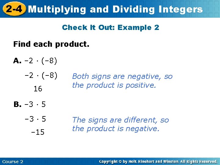 2 -4 Multiplying and Dividing Integers Check It Out: Example 2 Find each product.