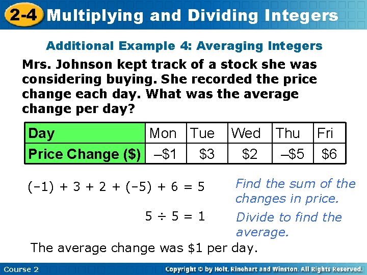 2 -4 Multiplying and Dividing Integers Additional Example 4: Averaging Integers Mrs. Johnson kept