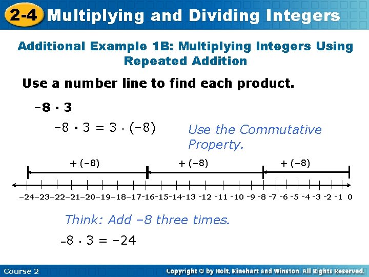 2 -4 Multiplying and Dividing Integers Additional Example 1 B: Multiplying Integers Using Repeated