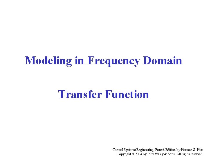 Modeling in Frequency Domain Transfer Function Control Systems Engineering, Fourth Edition by Norman S.