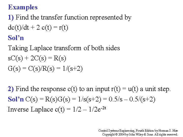 Examples 1) Find the transfer function represented by dc(t)/dt + 2 c(t) = r(t)