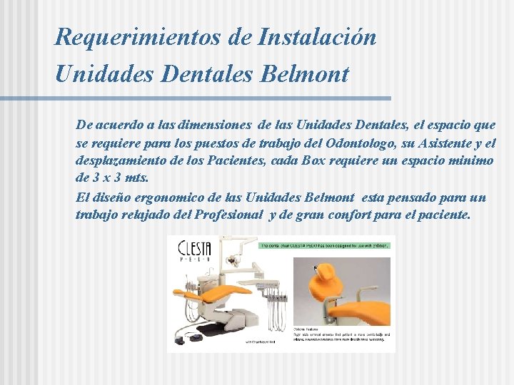 Requerimientos de Instalación Unidades Dentales Belmont De acuerdo a las dimensiones de las Unidades Requerimientos de Instalación Unidades Dentales Belmont De acuerdo a las dimensiones de las Unidades