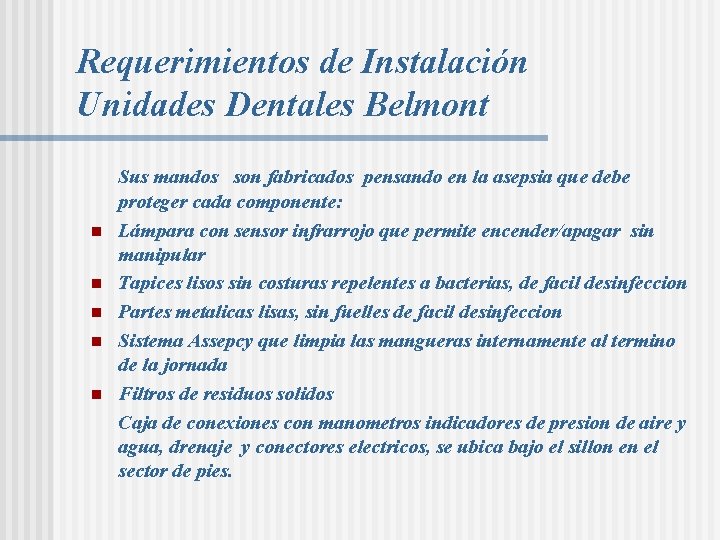 Requerimientos de Instalación Unidades Dentales Belmont n n n Sus mandos son fabricados pensando Requerimientos de Instalación Unidades Dentales Belmont n n n Sus mandos son fabricados pensando