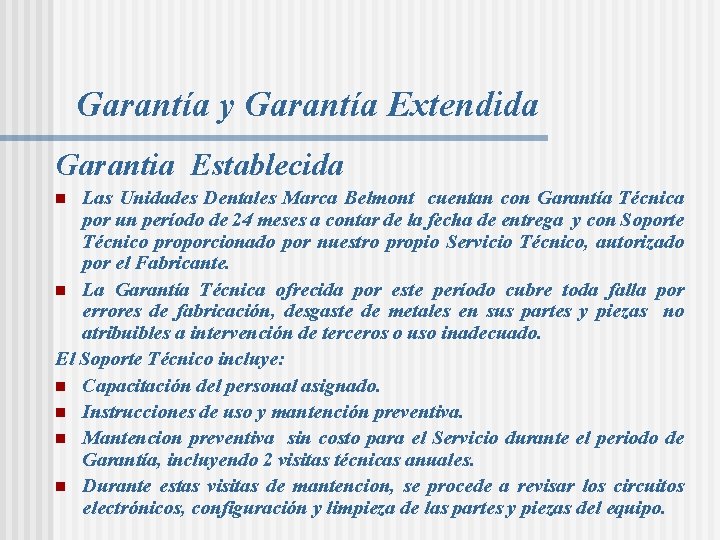 Garantía y Garantía Extendida Garantia Establecida Las Unidades Dentales Marca Belmont cuentan con Garantía Garantía y Garantía Extendida Garantia Establecida Las Unidades Dentales Marca Belmont cuentan con Garantía