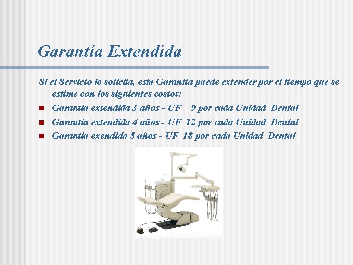 Garantía Extendida Si el Servicio lo solicita, esta Garantia puede extender por el tiempo Garantía Extendida Si el Servicio lo solicita, esta Garantia puede extender por el tiempo