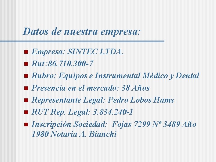 Datos de nuestra empresa: n n n n Empresa: SINTEC LTDA. Rut : 86. Datos de nuestra empresa: n n n n Empresa: SINTEC LTDA. Rut : 86.
