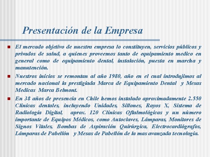 Presentación de la Empresa n n n El mercado objetivo de nuestra empresa lo Presentación de la Empresa n n n El mercado objetivo de nuestra empresa lo