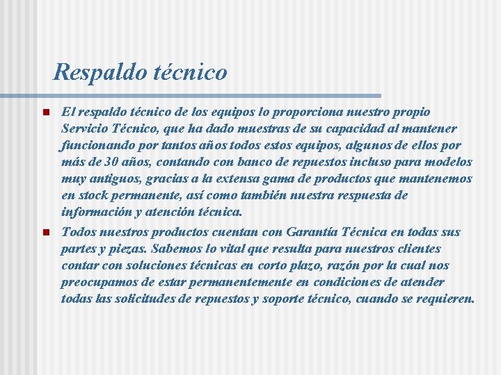 Respaldo técnico n n El respaldo técnico de los equipos lo proporciona nuestro propio Respaldo técnico n n El respaldo técnico de los equipos lo proporciona nuestro propio