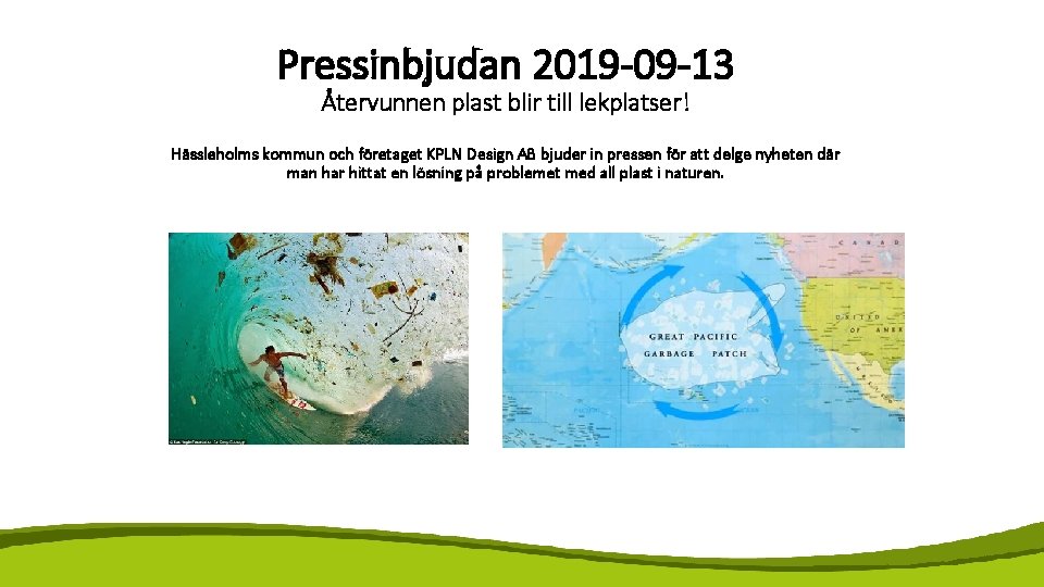 Pressinbjudan 2019 -09 -13 Återvunnen plast blir till lekplatser! Hässleholms kommun och företaget KPLN