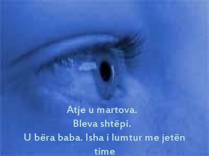 Atje u martova. Bleva shtëpi. U bëra baba. Isha i lumtur me jetën time Atje u martova. Bleva shtëpi. U bëra baba. Isha i lumtur me jetën time