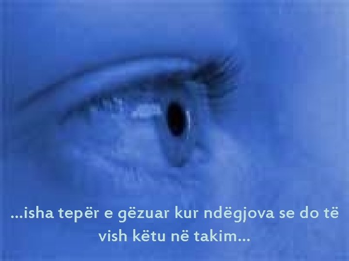 …isha tepër e gëzuar kur ndëgjova se do të vish këtu në takim… …isha tepër e gëzuar kur ndëgjova se do të vish këtu në takim…