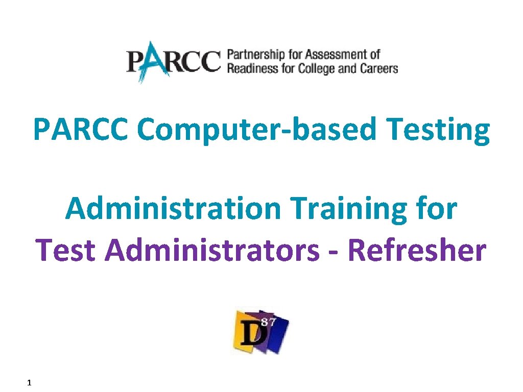 PARCC Computer-based Testing Administration Training for Test Administrators - Refresher 1 