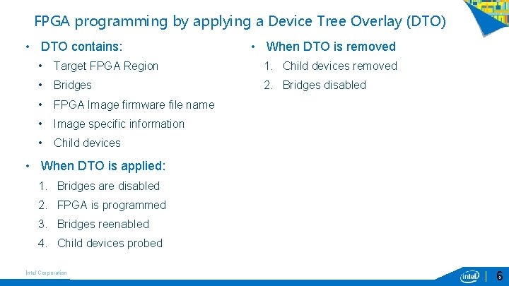 FPGA programming by applying a Device Tree Overlay (DTO) • DTO contains: • When FPGA programming by applying a Device Tree Overlay (DTO) • DTO contains: • When