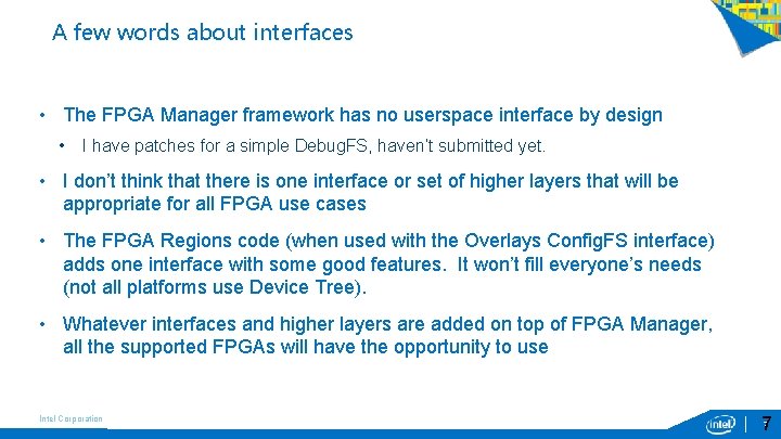 A few words about interfaces • The FPGA Manager framework has no userspace interface A few words about interfaces • The FPGA Manager framework has no userspace interface
