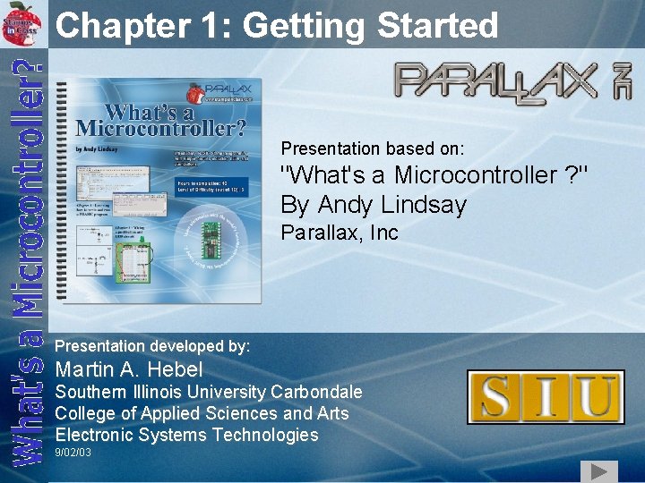 Chapter 1: Getting Started Presentation based on: "What's a Microcontroller ? " By Andy