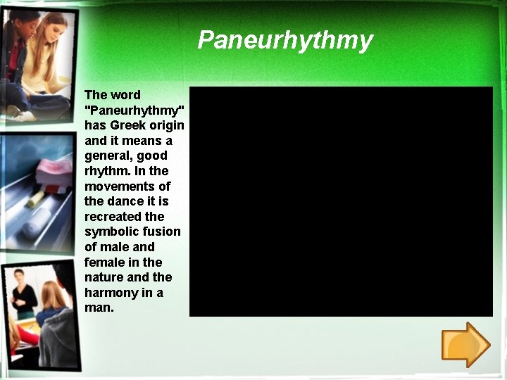 Paneurhythmy The word "Paneurhythmy" has Greek origin and it means a general, good rhythm.